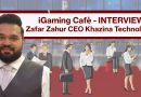 iGaming Cafè – SAVE THE DATE: intervista con Zafar Zahur CEO Khazina Technologies